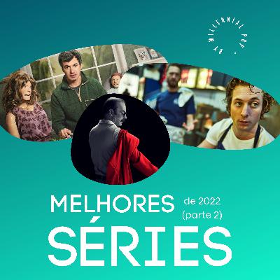 Melhores SÉRIES de 2022 (Parte 2) | #57 - Millennial POP