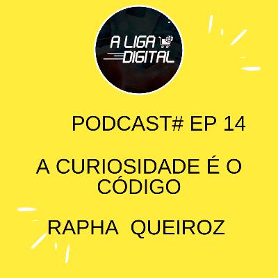 # EP 14 A curiosidade é o código # EP 14 A curiosidade é o código