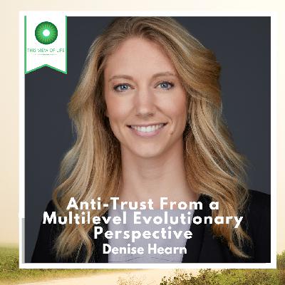 Anti-Trust From a Multilevel Evolutionary Perspective with Denise Hearn