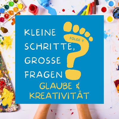 Folge 9 - Glaube & Kreativität