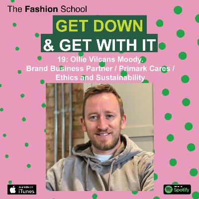 19: Ollie Vilcans Moody. Brand Business Partner / Primark Cares / Ethics and Sustainability 19: Ollie Vilcans Moody. Brand Business Partner / Primark Cares / Ethics and Sustainability