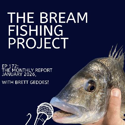 EP172 | Monthly Fishing Report – BREAM, Lures, Tournaments, Boofhead Moments & The Fly Program