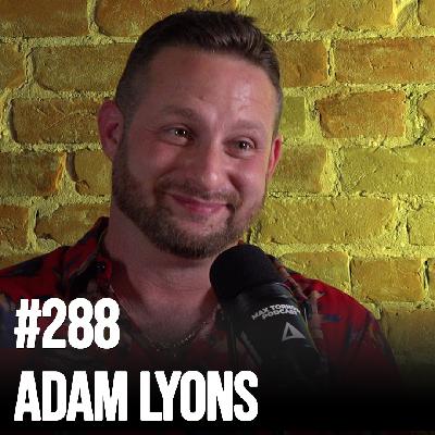 #288 - Adam Lyons - How To Make Millions & Survive The Apocalypse