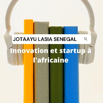 Jotaayu LASIA sur Innovation et Startup à l'africaine
