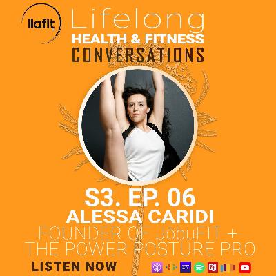 S3. EP. 6 - Alessa Caridi - The Power Posture Pro + Founder of JōbuFIT