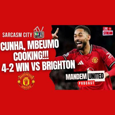 CUNHA, MBEUMO COOKING!!! 4-2 WIN VS BRIGHTON - ManDem United Pod CUNHA, MBEUMO COOKING!!! 4-2 WIN VS BRIGHTON - ManDem United Pod