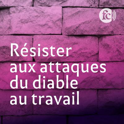 Comment le diable s’attaque à votre vie professionnelle, et comment lui résister ? 🏰