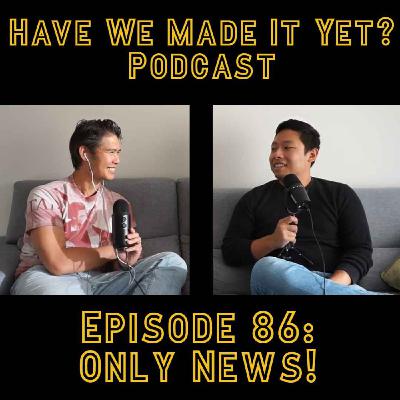 Ep. 86 - Only News! w/ Lucas & Josh