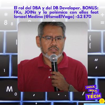 El rol del DBA y del DB Developer. BONUS: FKs, JOINs y la polémica con ellos feat Ismael Medina (@IsmaElVago) - S2 E70