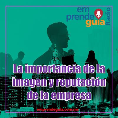 La importancia de la imagen y reputación de la empresa