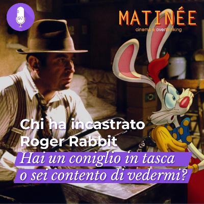 Chi ha incastrato Roger Rabbit - Hai un coniglio in tasca o sei contento di vedermi? | Episodio 97