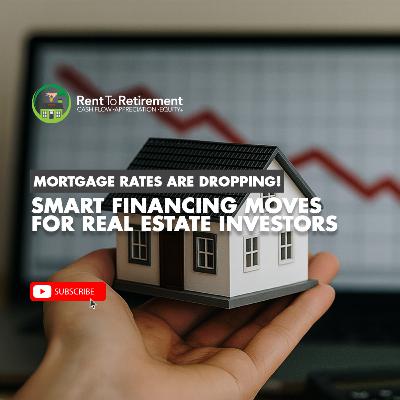 Mortgage Rates Are Dropping! Smart Financing Moves for Real Estate Investors