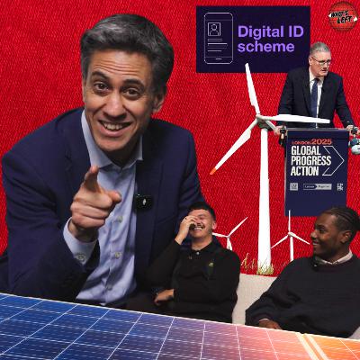 Ed Miliband: Taking the Fight to Reform + Kamala's Immigration Tsar on Starmer's Digital ID Gamble