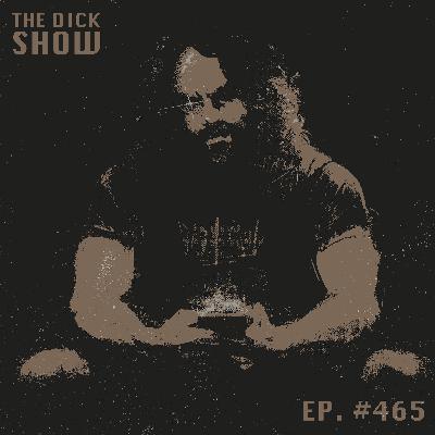 Episode 465 - Dick on Dadmaxxing