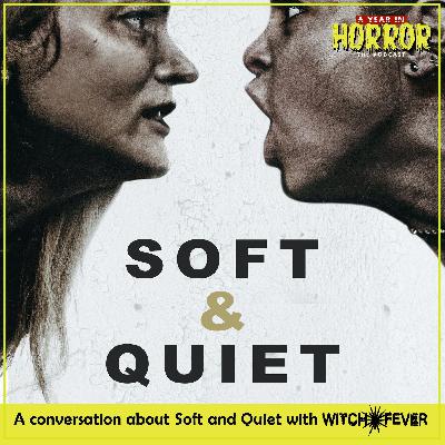 Soft & Quiet (2022) w/ Witch Fever