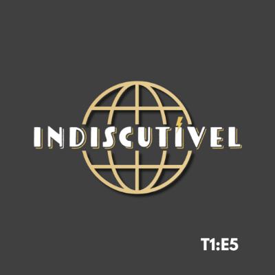 T1:E5 - Indiscutível