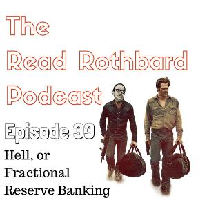 Episode 33 - Hell or Fractional Reserve Banking (53:01) Episode 33 - Hell or Fractional Reserve Banking (53:01)