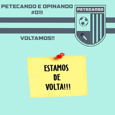 #011 Petecando e Opinando - Voltamos!! #011 Petecando e Opinando - Voltamos!!
