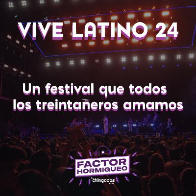 Ep. 11:  Vive Latino 2024:  Un festival que todos los treintañeros amamos