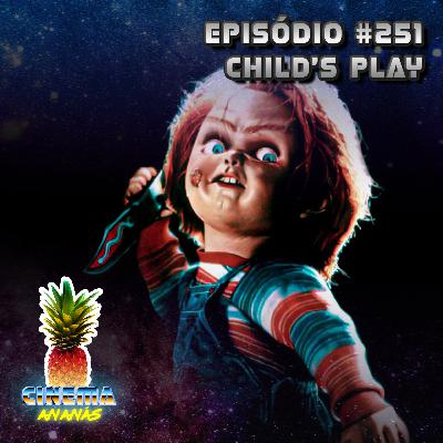 Episódio #251 - Child's Play Episódio #251 - Child's Play