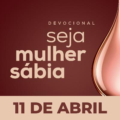 Seja Mulher Sábia - 11/Abr Seja Mulher Sábia - 11/Abr