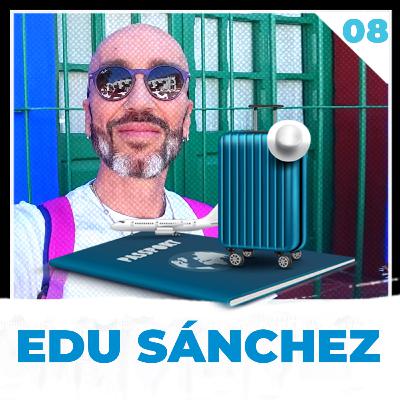 08 | EDU SÁNCHEZ | "Le robé la vida a una compañera del colegio"