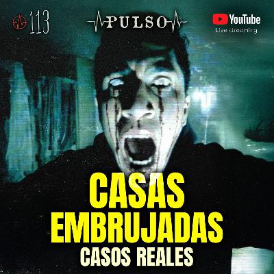 ⭕️ 3 Casos Reales de Casas Embrujadas⎮PULSO #113 ⭕️