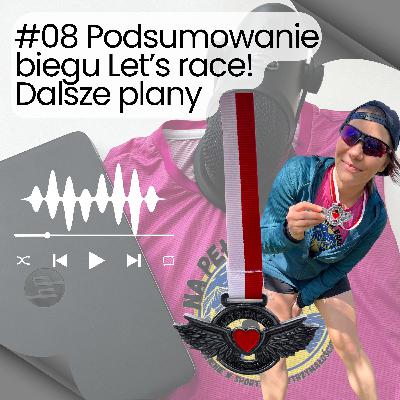#08Podsumowanie biegu Let's Race! Dalsze plany Ultra #08Podsumowanie biegu Let's Race! Dalsze plany Ultra