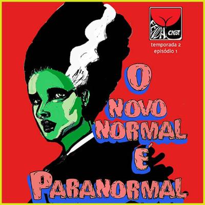 T02E01 - O NOVO NORMAL É PARANORMAL