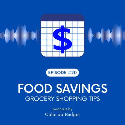 Ep 20: Food Savings - Grocery Shopping Tips
