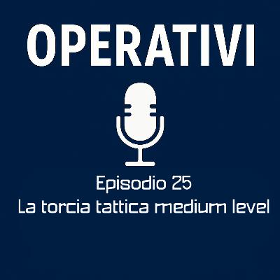Episodio 25 - La torcia tattica medium level Episodio 25 - La torcia tattica medium level
