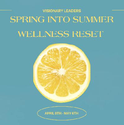 The Spring into Summer Wellness Reset