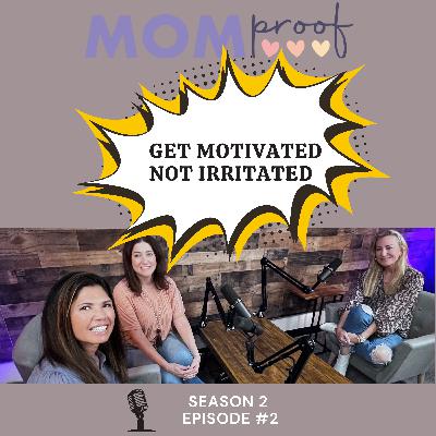 Get Motivated Not Irritated