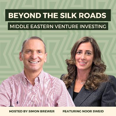176: Beyond the Silk Roads: Middle Eastern Venture Investing - With Noor Sweid, Founder and Managing Partner of Global Ventures