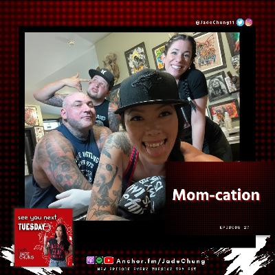 Episode 27: Mom-cation