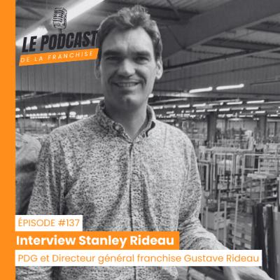 Interview franchise Gustave Rideau - Stanley Rideau - PDG et Directeur général franchise Gustave Rideau
