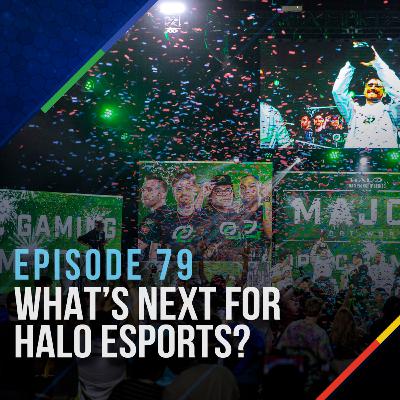 Episode 79 - What's Next for Halo Esports (HCS)?
