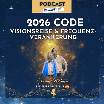 2026 Code. Die Große Integration. Visionsreise und Frequenz Verankerung