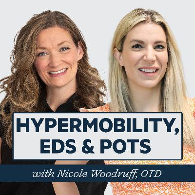 Episode 72: Understanding Hypermobility, EDS & POTS with Nicole Woodruff, OTD