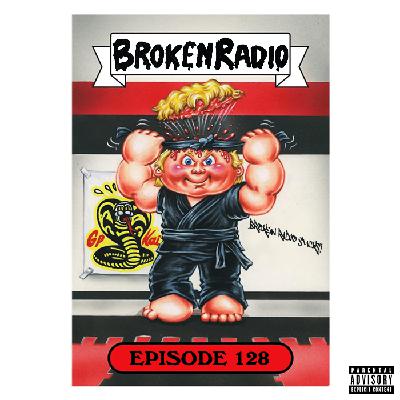 BROKEN RADIO EPISODE 128