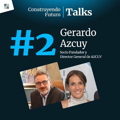 #2 Talks | Gerardo Azcuy | Historias Inspiradoras