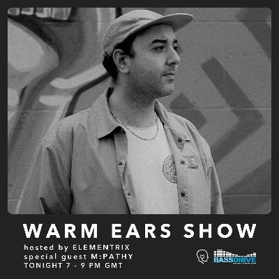 Warm Ears Show hosted by Elementrix @Bassdrive.com [Special guest: M:Pathy] (28th Sep 2025)