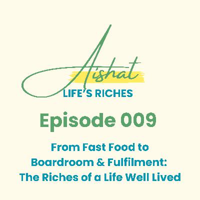 From Fast Food to Boardroom & Fulfilment: The Riches of a Life Well Lived