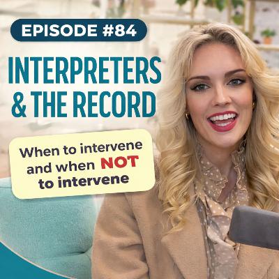 Interpreters & the Record: Where the Rules End and Reality Begins