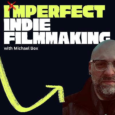 Filmmaking with 3 Kids, ADHD, and a Full time Job - with Michael Box