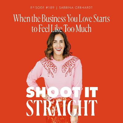 189: When The Business You Love Starts To Feel Like Too Much