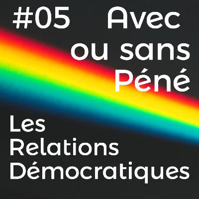 Épisode 5 / Avec ou sans Pénétration ?