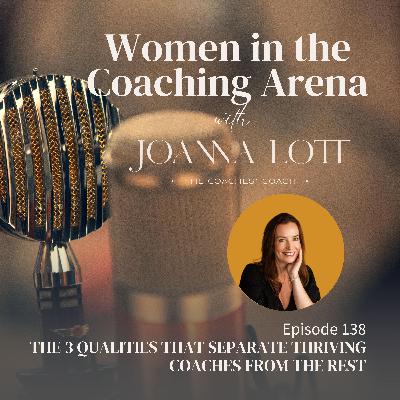 138 | The 3 Qualities That Separate Thriving Coaches From the Rest