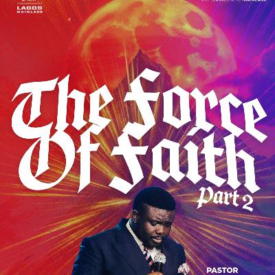 THE FORCE OF FAITH 2 | 2ND SERVICE | PASTOR LANRE OLUBAJI | THE LOGIC CHURCH | MAINLAND, LAGOS