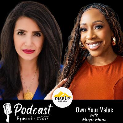 #557 Personal Branding That Pays  | Rise Up For You Podcast Guest Maya Elious